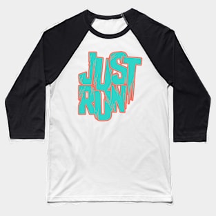 Just Run - Teal and Orange Text Baseball T-Shirt